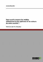 Dans quelle mesure les médias influencent-ils les opinions et les valeurs de notre société ? 3638715043 Book Cover