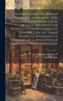 Renart-le-Nouvel, roman satirique composé au XIIIe siècle par Jacquemars Giélée de Lille, précéde d'une ... La Vallière de la B 1020499052 Book Cover
