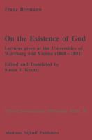 On the Existence of God: Lectures Given at the Universities of Wurzburg and Vienna (1868 1891) 9024735386 Book Cover