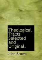 Theological Tracts Selected and Original 0530407388 Book Cover