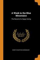 A Week in the Blue Mountains: The Record of a Happy Outing 1017015643 Book Cover