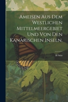 Ameisen aus dem Westlichen Mittelmeergebiet und von den Kanarischen Inseln. 1021927805 Book Cover