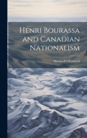 Henri Bourassa and Canadian Nationalism 1021244147 Book Cover