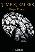 Time Stealers' Hope Eternal: Time Keepers Chronicles 1522033165 Book Cover