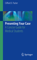 Presenting Your Case: A Concise Guide for Medical Students 3030137910 Book Cover