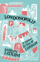 Londonopolis: A Curious History of London 1849944563 Book Cover