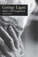 György Ligeti: Music of the Imagination 1555535518 Book Cover