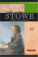 Harriet Beecher Stowe Author and Advocate (Signature Lives Civil War Era) 0756510686 Book Cover