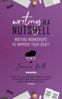 Writing in a Nutshell: Writing Workshops to Improve Your Craft 1925417867 Book Cover