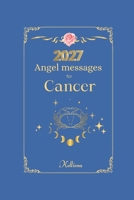 Angel messages for Cancer 2027: Daily messages from your angels (Angel Messages for 2027 by Kelliena) B0H2CR9PD5 Book Cover