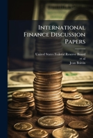International Finance Discussion Papers: How Has the Monetary Transmission Mechanism Evolved Over Time - Scholar's Choice Edition 1298049652 Book Cover