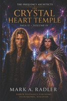 The Frequency Architects: The Crystal Heart Temples (Saga I The Bridge of Renewal) B0GDTL1HQF Book Cover