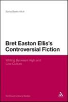 Bret Easton Ellis's Controversial Fiction: Writing Between High and Low Culture 1623562457 Book Cover