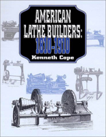 American Lathe Builders, 1810-1910 1879335999 Book Cover