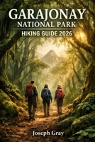 GARAJONAY NATIONAL PARK HIKING GUIDE 2026 B0GX277231 Book Cover