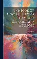 Text-book Of General Physics For High Schools And Colleges 1022360671 Book Cover