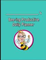 Bee-ing Productive Planner: The Personalized Approach to Planning for Productivity 1978480849 Book Cover