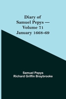 Diary of Samuel Pepys - Volume 71: January 1668-69 9354944191 Book Cover