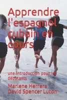 Apprendre l'espagnol cubain en cours: une introduction pour les d�butants 1515349055 Book Cover