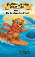 Tale 1. The Newfoundland Dam!: black-and-white version (The Great Canadian Beaver Tales!) 1997917068 Book Cover