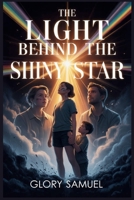 The Light Behind The Shiny Star B0GXYW8ZYH Book Cover