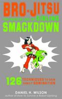 Bro-Jitsu: The Martial Art of Sibling Smackdown 1599902796 Book Cover