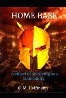 HOME BASE: A Novel of Surviving as a Community 1720211590 Book Cover