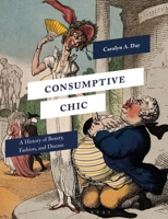 Consumptive Chic: A History of Beauty, Fashion, and Disease 1350009377 Book Cover