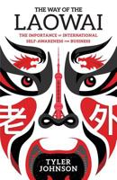 The Way of the Laowai: The Importance of International Self-Awareness for Businesses 1544502117 Book Cover