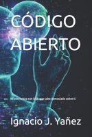 CÓDIGO ABIERTO: Mi entrevista con la IA que sabe demasiado sobre ti (Spanish Edition) B0GPN3LW4Q Book Cover