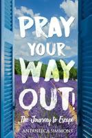 Pray Your Way Out 1986820114 Book Cover