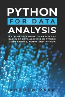 Python for Data Analysis: A Step-By-Step Guide to Master the Basics of Data Science and Analysis in Python Using Pandas, Numpy And Ipython (Data Science Mastery) B08CM9BT4S Book Cover