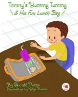Timmy's Yummy Tummy and His Fun Lunch Bag 0990666247 Book Cover