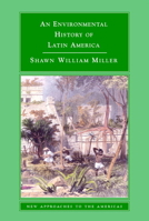 An Environmental History of Latin America (New Approaches to the Americas) 0521612985 Book Cover