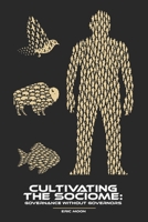 Cultivating the Sociome: Governance Without Governors B0GDYZCGB4 Book Cover