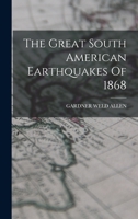 The Great South American Earthquakes Of 1868 1018807543 Book Cover