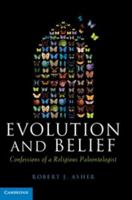 Evolution and Belief: Confessions of a Religious Paleontologist 0521193834 Book Cover