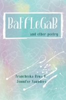 BaFfLeGaB and other poetry B09HFTQFB7 Book Cover