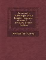 Grammaire historique de la langue française; Tome 2 1021831778 Book Cover