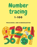 Number Tracing 1-100 For Preschool And Kindergarten: Numbers Tracing Book For Kindergarten Beginner, Preschool Numbers Tracing Math Practice Workbook B09SNXP2SW Book Cover