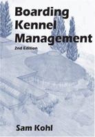 Boarding Kennel Management 0964607220 Book Cover