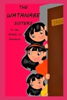 The Watanabe Sisters: In The Middle of Nowhere 1696864852 Book Cover