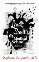 Love, Sanity, or Medical School: A Memoir 1732899614 Book Cover