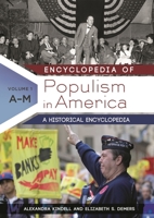 Encyclopedia of Populism in America: A Historical Encyclopedia [2 Volumes] 1598845675 Book Cover