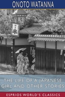 The Life of a Japanese Girl and Other Stories 1034007750 Book Cover