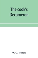 The Cook's Decameron: a Study in Taste, Containing Over Two Hundred Recipes for Italian Dishes 1511771526 Book Cover