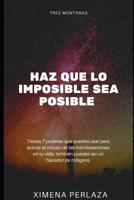 Haz Que Lo Imposible Sea Posible: 7 Poderes Para Manifestar Deseos 1096657589 Book Cover
