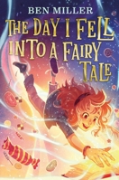 The Day I Fell Into a Fairytale 147119244X Book Cover