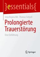Prolongierte Trauerstörung: Eine Einführung (essentials) (German Edition) 3662745917 Book Cover
