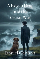 A Boy, a Dog and the Great War B0F2SJ6WRV Book Cover